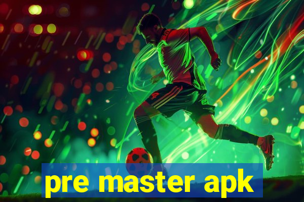 pre master apk